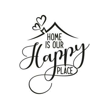 Home is our happy place - Typography poster. Handmade lettering print. Vector vintage illustration with house hood and lovely heart and incense chimney. 