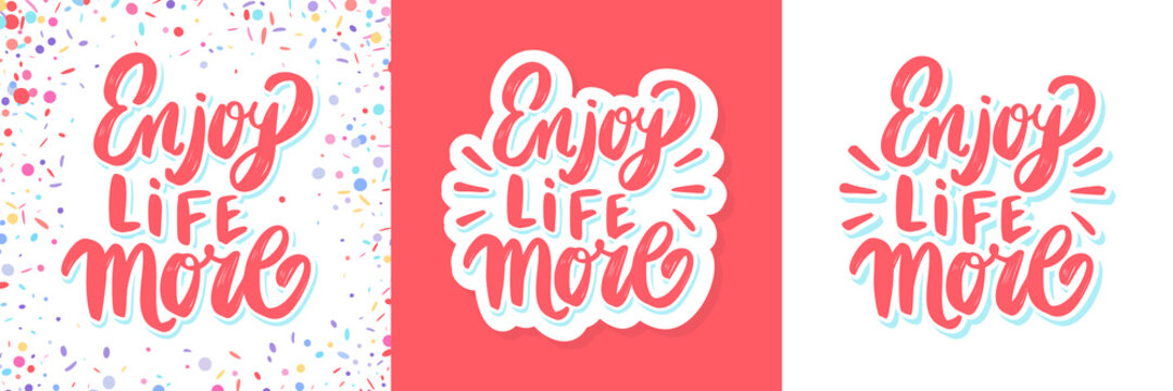 Enjoy life more. Vector handwritten lettering set. Vector illustration.